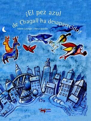 EL PEZ AZUL DE CHAGALL HA DESAPARECIDO | 9788477749899 | LEVEQUE, VALERIE | Llibreria Online de Vilafranca del Penedès | Comprar llibres en català