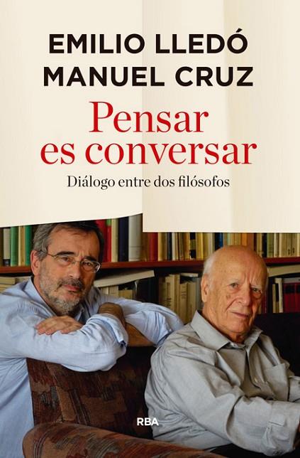 PENSAR ES CONVERSAR | 9788490566343 | LLEDO, EMILIO / CRUZ , MANUEL | Llibreria L'Odissea - Libreria Online de Vilafranca del Penedès - Comprar libros