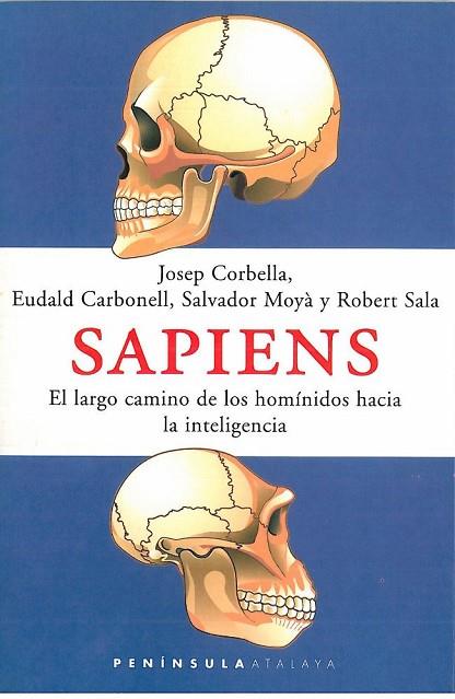 SAPIENS EL LARGO CAMINO DE LOS HOMINIDOS HACIA LA INTELIGENC | 9788483072882 | JOSEP CORBELLA DOMÈNECH/ROBERT SALA RAMOS/SALVADOR MOYÀ SOLÀ/EUDALD CARBONELL | Llibreria Online de Vilafranca del Penedès | Comprar llibres en català