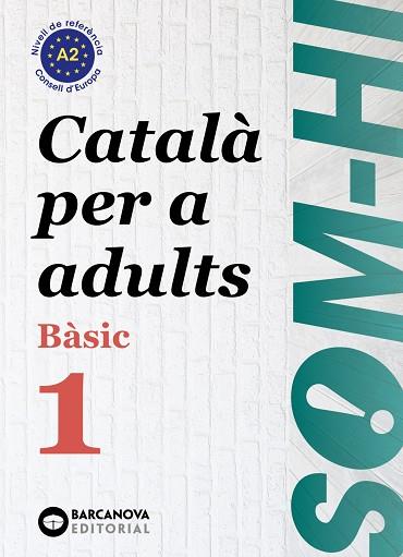 SOM-HI ! BÀSIC 1 CATALÀ PER A ADULTS A2 ( ED 2024 ) | 9788448964573 | BERNADÓ, CRISTINA/ESCARTÍN, MARTA/PUJOL, ANTONINA | Llibreria Online de Vilafranca del Penedès | Comprar llibres en català