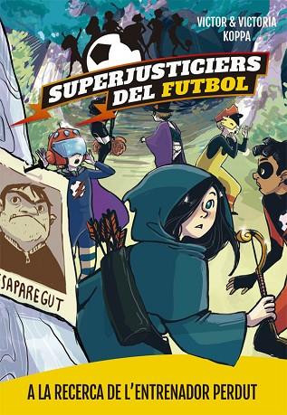 SUPERJUSTICIERS DEL FUTBOL 3 A LA RECERCA DE L'ENTRENADOR PERDUT | 9788424662615 | KOPPA, VICTOR | Llibreria Online de Vilafranca del Penedès | Comprar llibres en català