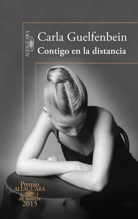 CONTIGO EN LA DISTANCIA ( PREMIO ALFAGUARA 2015 ) | 9788420410432 | GUELFENBEIN, CARLA | Llibreria L'Odissea - Libreria Online de Vilafranca del Penedès - Comprar libros