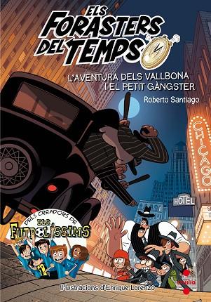 ELS FORASTERS DEL TEMPS 5 L'AVENTURA DELS VALLBONA I EL PETIT GANGSTER | 9788466143820 | SANTIAGO, ROBERTO | Llibreria Online de Vilafranca del Penedès | Comprar llibres en català