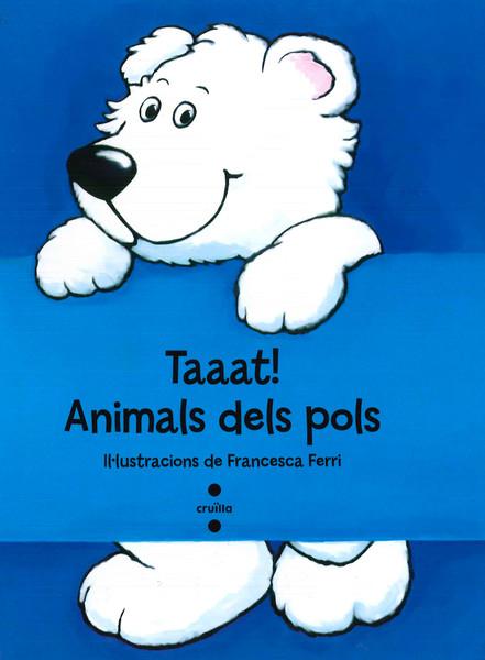 TAAAT ANIMALS DELS POLS | 9788466137294 | FERRI, FRANCESCA | Llibreria Online de Vilafranca del Penedès | Comprar llibres en català