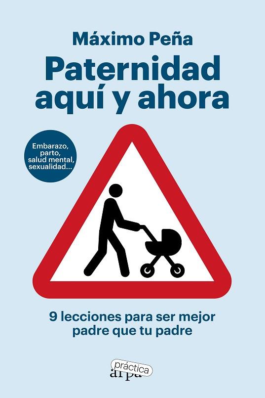 PATERNIDAD AQUI Y AHORA 9 LECCIONES PARA SER MEJOR PADRE QUE TU PADRE | 9788419662194 | PEÑA, MÁXIMO | Llibreria Online de Vilafranca del Penedès | Comprar llibres en català