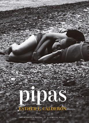 PIPAS | 9788418998744 | LÓPEZ CALDERÓN, ESTHER | Llibreria Online de Vilafranca del Penedès | Comprar llibres en català