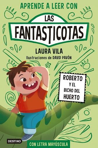 APRENDE A LEER CON LAS FANTASTICOTAS 10 ROBERTO Y EL BICHO DEL HUERTO | 9788408291367 | VILA, LAURA | Llibreria Online de Vilafranca del Penedès | Comprar llibres en català