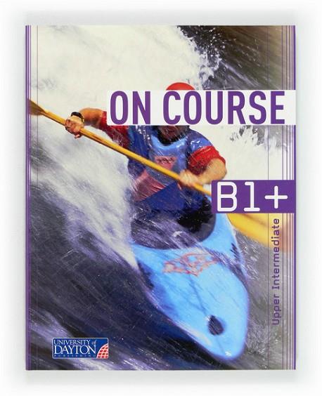 ON COURSE B1+ UPPER INTERMEDIATE 12 | 9788415478379 | UNIVERSITY OF DAYTON PUBLISHING EDUCATIONAL TEAM, | Llibreria Online de Vilafranca del Penedès | Comprar llibres en català