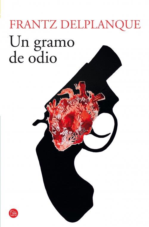 UN GRAMO DE ODIO (BOLSILLO) | 9788466328326 | DELPLANQUE, FRANTZ | Llibreria Online de Vilafranca del Penedès | Comprar llibres en català