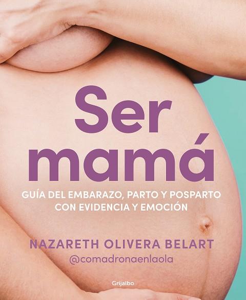 SER MAMÁ  | 9788418055607 | OLIVERA BELART (@COMADRONAENLAOLA), NAZARETH | Llibreria L'Odissea - Libreria Online de Vilafranca del Penedès - Comprar libros