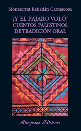 Y EL PAJARO VOLO CUENTOS PALESTINOS DE TRADICION ORAL | 9788478133628 | RABADAN CARRASCOSA, MONTSERRAT | Llibreria Online de Vilafranca del Penedès | Comprar llibres en català