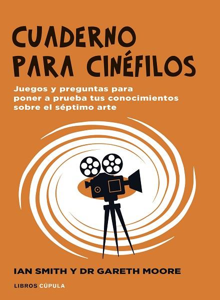 CUADERNO PARA CINÉFILOS | 9788448040536 | SMITH, IAN HAYDN/MOORE, GARETH | Llibreria Online de Vilafranca del Penedès | Comprar llibres en català