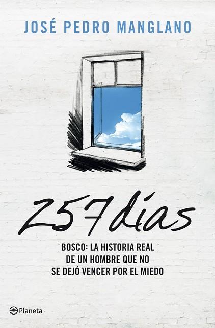 257 DIAS BOSCO LA HISTORIA REAL DE UN HOMBRE QUE NO SE DEJO | 9788408004875 | MANGLANO, JOSE PEDRO | Llibreria Online de Vilafranca del Penedès | Comprar llibres en català