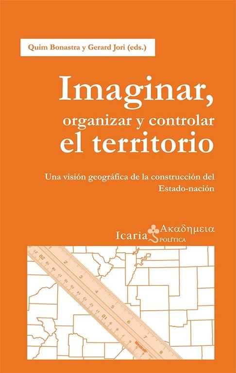 IMAGINAR, ORGANIZAR Y CONTROLAR EL TERRITORIO | 9788498885613 | BONASTRE TOLÓS, QUIM/JORI GARCÍA, GERARD | Llibreria Online de Vilafranca del Penedès | Comprar llibres en català