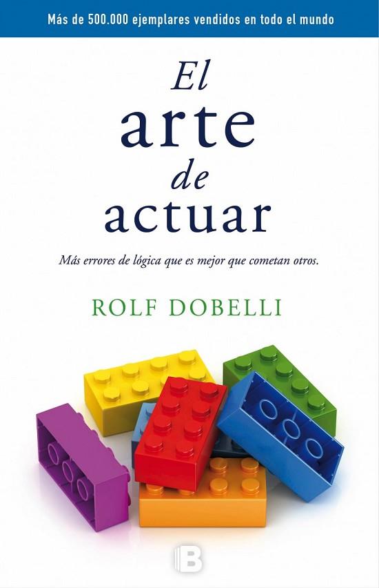 EL ARTE DE ACTUAR | 9788466659772 | DOBELLI, ROLF | Llibreria Online de Vilafranca del Penedès | Comprar llibres en català