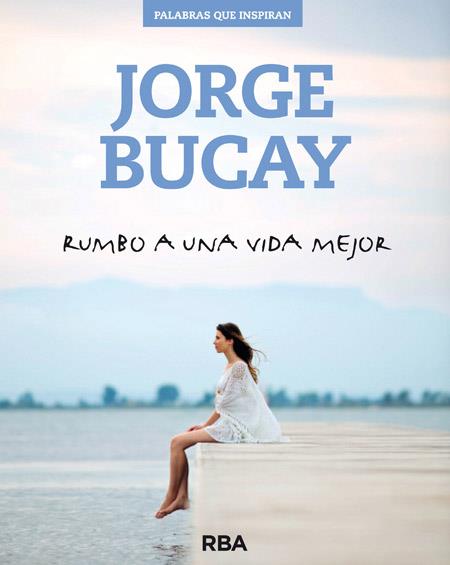 RUMBO A UNA VIDA MEJOR | 9788490562611 | BUCAY, JORGE | Llibreria Online de Vilafranca del Penedès | Comprar llibres en català