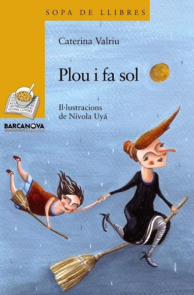 PLOU I FA SOL EL DOL DE LES BRUIXES | 9788448926878 | VALRIU, CATERINA | Llibreria Online de Vilafranca del Penedès | Comprar llibres en català