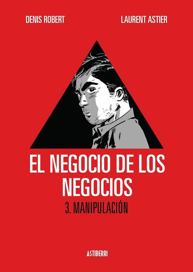 EL NEGOCIO DE LOS NEGOCIOS 3 MANIPULACION | 9788415163725 | ROBERT, DENIS/ASTIER, LAURENT | Llibreria Online de Vilafranca del Penedès | Comprar llibres en català