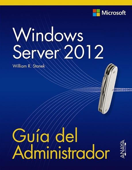 WINDOWS SERVER 2012 GUÍA DEL ADMINISTRADOR | 9788441533394 | STANEK, WILLIAM R. | Llibreria L'Odissea - Libreria Online de Vilafranca del Penedès - Comprar libros