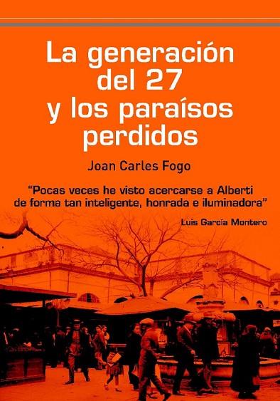 LA GENERACION DEL 27 Y LOS PARAISOS PERDIDOS | 9788492806706 | FOGO, JOAN CARLES | Llibreria L'Odissea - Libreria Online de Vilafranca del Penedès - Comprar libros