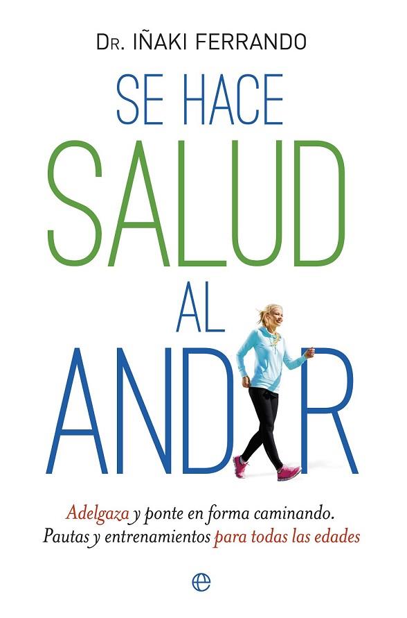 SE HACE SALUD AL ANDAR | 9788490603000 | FERRANDO, IÑAKI | Llibreria L'Odissea - Libreria Online de Vilafranca del Penedès - Comprar libros