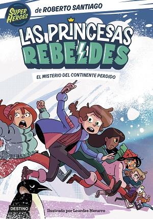 LAS PRINCESAS REBELDES 6 EL MISTERIO DEL CONTINENTE PERDIDO | 9788408283324 | SANTIAGO, ROBERTO | Llibreria Online de Vilafranca del Penedès | Comprar llibres en català