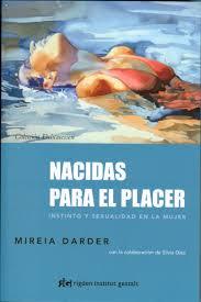 NACIDAS PARA EL PLACER INSTINTO Y SEXUALIDAD EN LA MUJER | 9788493917296 | DARDER, MIREIA | Llibreria Online de Vilafranca del Penedès | Comprar llibres en català