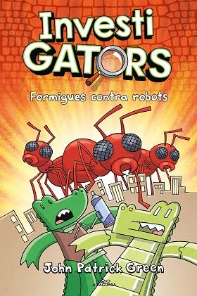 ELS INVESTIGATORS 4  FORMIGUES CONTRA ROBOTS | 9788420459950 | GREEN, JOHN PATRICK | Llibreria Online de Vilafranca del Penedès | Comprar llibres en català