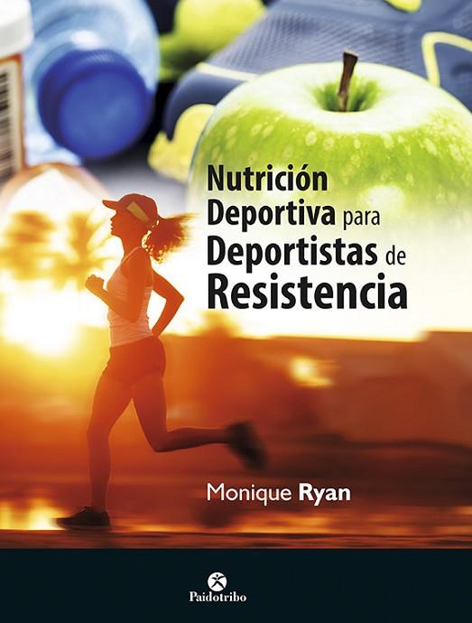 NUTRICIÓN DEPORTIVA PARA DEPORTISTAS DE RESISTENCIA | 9788499105567 | RYAN, MONIQUE | Llibreria Online de Vilafranca del Penedès | Comprar llibres en català