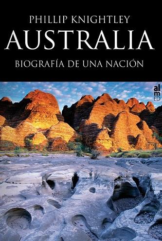 AUSTRALIA BIOGRAFIA DE UNA NACIÓN | 9788415063247 | KNIGHTLEY, PHILLIP | Llibreria Online de Vilafranca del Penedès | Comprar llibres en català