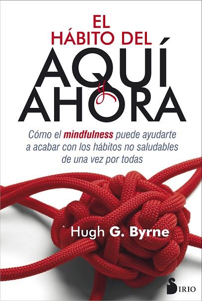 EL HÁBITO DEL AQUÍ AHORA | 9788416579686 | BYRNE, HUGH | Llibreria Online de Vilafranca del Penedès | Comprar llibres en català