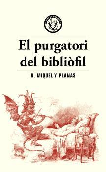 EL PURGATORI DEL BIBLIÒFIL | 9788412782486 | MIQUEL PLANAS, RAMON | Llibreria Online de Vilafranca del Penedès | Comprar llibres en català