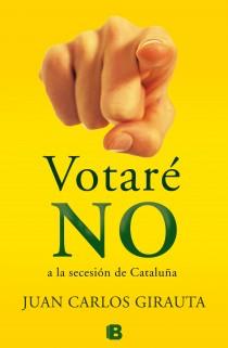 VOTARÉ NO A LA SECESION DE CATALUNYA | 9788466653992 | GIRAUTA VIDAL, JUAN CARLOS | Llibreria Online de Vilafranca del Penedès | Comprar llibres en català