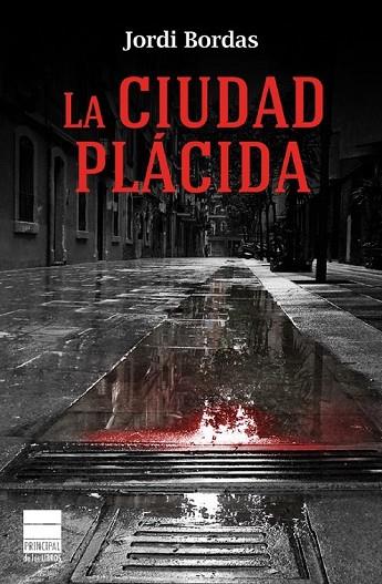 LA CIUDAD PLÁCIDA | 9788493971892 | BORDAS, JORDI | Llibreria Online de Vilafranca del Penedès | Comprar llibres en català