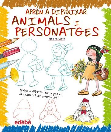 APREN A DIBUIXAR ANIMALS I PERSONATGES | 9788423699353 | CURTO, ROSA M | Llibreria Online de Vilafranca del Penedès | Comprar llibres en català