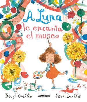 A LUNA LE ENCANTA EL MUSEO | 9786075573175 | COELHO, JOSEPH/LUMBERS, FIONA | Llibreria Online de Vilafranca del Penedès | Comprar llibres en català