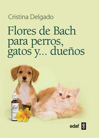 FLORES DE BACH PARA PERROS, GATOS Y DUEÑOS | 9788441428188 | DELGADO PASCUAL, CRISTINA | Llibreria L'Odissea - Libreria Online de Vilafranca del Penedès - Comprar libros