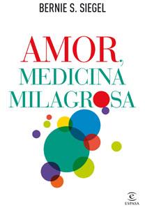 AMOR MEDICINA MILAGROSA | 9788467032529 | SIEGEL, BERNIE S | Llibreria Online de Vilafranca del Penedès | Comprar llibres en català