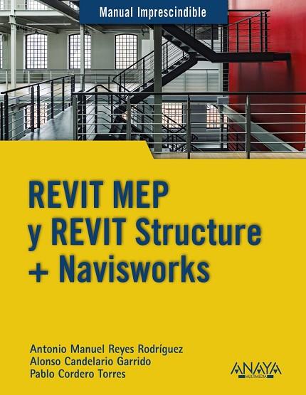 REVIT MEP Y REVIT STRUCTURE + NAVISWORKS | 9788441540583 | REYES RODRÍGUEZ, ANTONIO MANUEL/CORDERO, PABLO/CANDELARIO GARRIDO, ALONSO | Llibreria L'Odissea - Libreria Online de Vilafranca del Penedès - Comprar libros