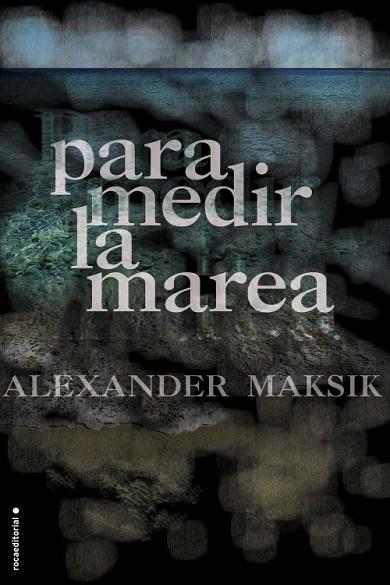 PARA MEDIR LA MAREA | 9788499186214 | MAKSIK, ALEXANDER | Llibreria L'Odissea - Libreria Online de Vilafranca del Penedès - Comprar libros