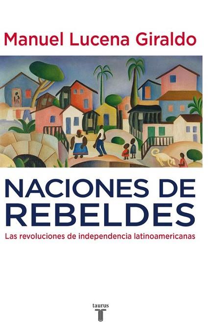 NACIONES DE REBELDES | 9788430607754 | LUCENA GIRALDO, MANUEL | Llibreria Online de Vilafranca del Penedès | Comprar llibres en català