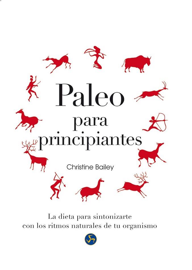 PALEO PARA PRINCIPIANTES**** | 9788415887119 | BAILEY, CHRISTINE | Llibreria Online de Vilafranca del Penedès | Comprar llibres en català