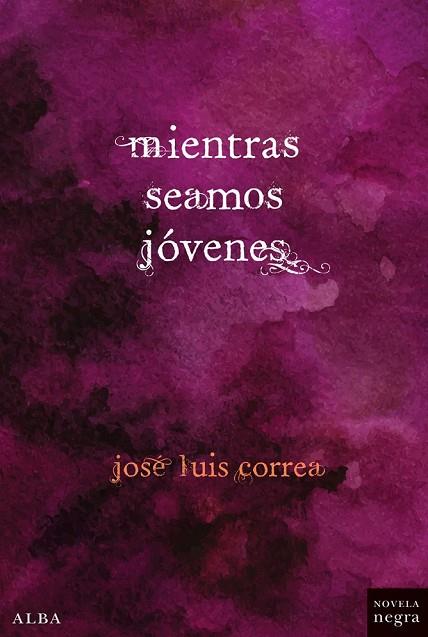 MIENTRAS SEAMOS JÓVENES | 9788490651407 | CORREA SANTANA, JOSÉ LUIS | Llibreria L'Odissea - Libreria Online de Vilafranca del Penedès - Comprar libros