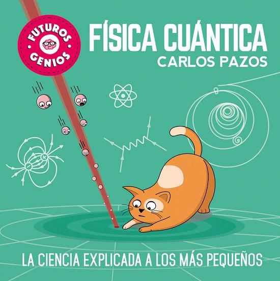 FÍSICA CUÁNTICA (FUTUROS GENIOS) | 9788448851934 | PAZOS, CARLOS | Llibreria Online de Vilafranca del Penedès | Comprar llibres en català