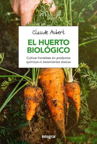 EL HUERTO BIOLOGICO | 9788491180715 | AUBERT, CLAUDE | Llibreria Online de Vilafranca del Penedès | Comprar llibres en català