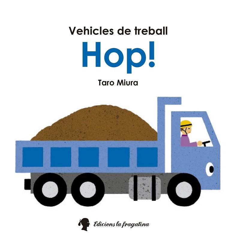 HOP! VEHICLES DE TREBALL | 9788416226221 | MIURA, TARO | Llibreria Online de Vilafranca del Penedès | Comprar llibres en català