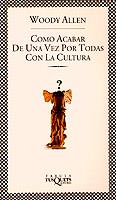 COMO ACABAR DE UNA VEZ POR TODAS CON LA CULTURA | 9788472239555 | WOODY ALLEN | Llibreria Online de Vilafranca del Penedès | Comprar llibres en català