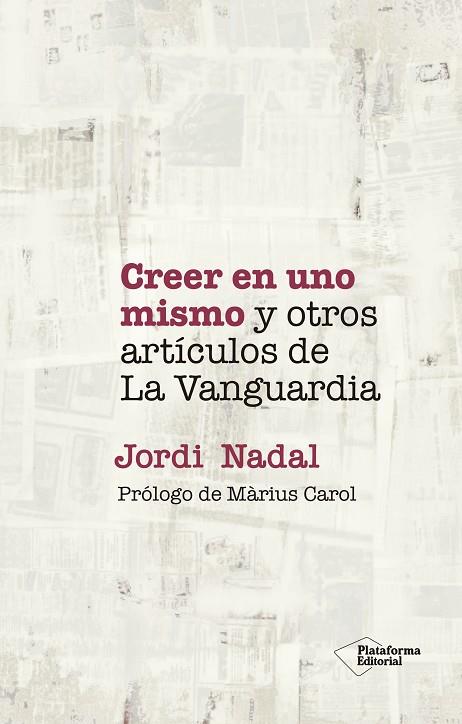 CREER EN UNO MISMO Y OTROS ARTÍCULOS DE LA VANGUARDIA | 9788418927720 | NADAL, JORDI | Llibreria Online de Vilafranca del Penedès | Comprar llibres en català