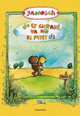 JO ET CURARÉ VA DIR EL PETIT ÓS | 9788484649090 | JANOSCH | Llibreria Online de Vilafranca del Penedès | Comprar llibres en català