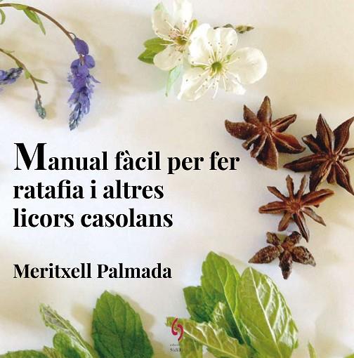 MANUAL FÀCIL PER FER RATAFIA I ALTRES LICORS CASOLANS | 9788494504198 | PALMADA FÉLEZ, MERITXELL | Llibreria Online de Vilafranca del Penedès | Comprar llibres en català